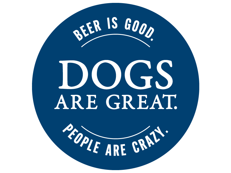 Beer Is Good. Dogs Are Great. People Are Crazy. 3" Sticker