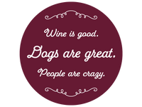 Thumbnail for Wine Is Good. Dogs Are Great. People Are Crazy. 3
