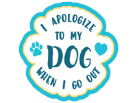 Thumbnail for I Apologize To My Dog When I Go Out 3