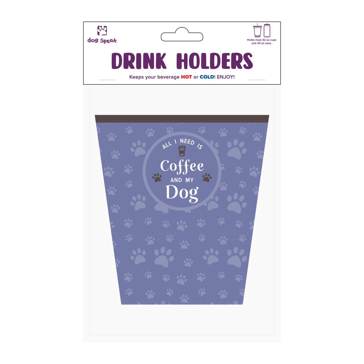 Large Drinkware Holder - All I need is coffee and my dog!
