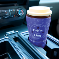 Thumbnail for Large Drinkware Holder - All I need is coffee and my dog!