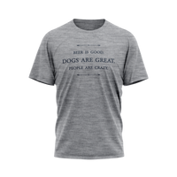 Thumbnail for Unisex T-Shirt - Beer is good. Dogs are great. People are crazy. (SMALL ON SALE)