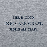 Thumbnail for Unisex T-Shirt - Beer is good. Dogs are great. People are crazy. (SMALL ON SALE)
