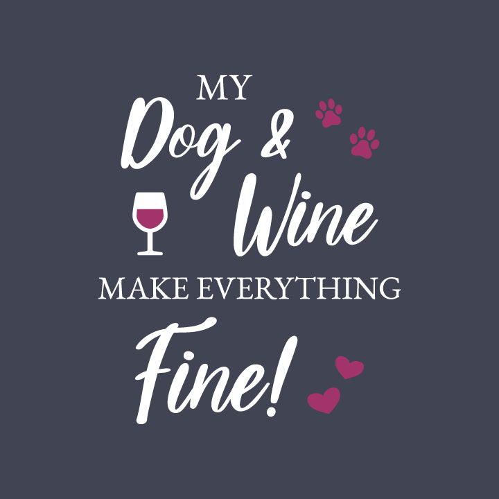 Ladies T- Shirt -My Dog and Wine make everything fine!!