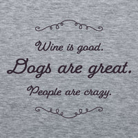 Thumbnail for Ladies T- Shirt -Wine is good. Dogs are great. People are crazy.