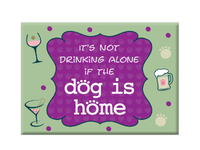 Thumbnail for Rectangle Magnet - It's Not Drinking Alone if the Dog is Home