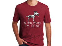 Thumbnail for Unisex T-Shirt - In Dog Years, I'm Dead