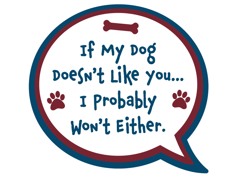If My Dog Doesn't Like You... 3” Sticker
