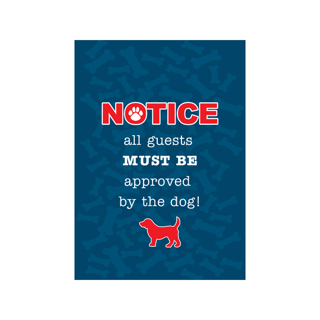 Notice all guests MUST BE approved by the dog! Garden Flag