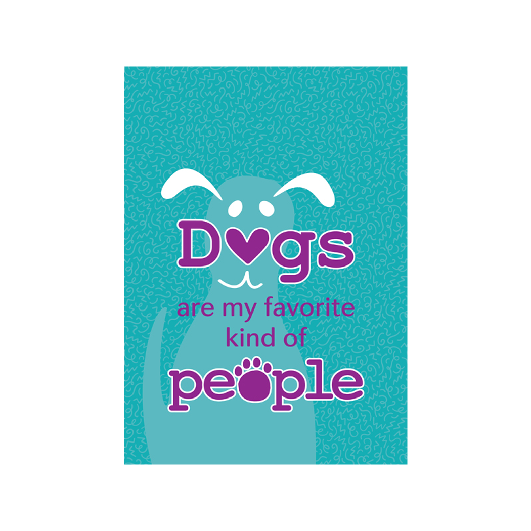 Dogs are my favorite kind of people Garden Flag